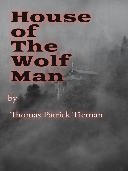 Title details for House  of  the  Wolfman by Thomas Patrick Tiernan - Wait list